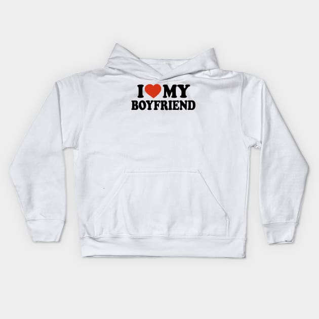 I Love My Boyfriend Kids Hoodie by Saulene